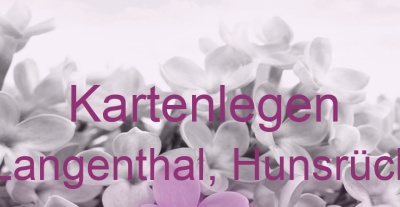 Kartenlegen Langenthal, Hunsrück | Top-Experten für Kartenlegen, Wahrsagen, Hellsehen, Zukunftsdeutung.